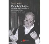 Papa Lombardei. una vita con Gianni Brera