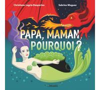 Papa, Maman, Pourquoi ?