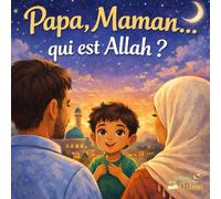 Papa, maman...qui est Allah ? Livre musulman pour enfant -