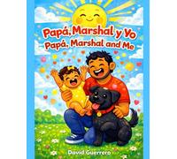 Papá, Marshal and Me: Papá, Marshal y Yo · A Bilingual Board Book for Little Ones