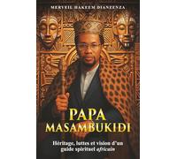 Papa Masambukidi: Heritage, luttes et vision d'un guide sprirituel africain