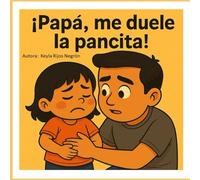 Papá, me duele la pancita: La verdadera magia está en el cariño y la confianza