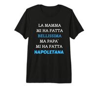 Papa Mi ha Fatto Napoletana Maglietta Premium
