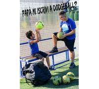 Papà mi iscrivi a Dodgeball?