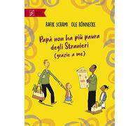 Papà non ha più paura degli stranieri (grazie a me)