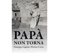 Papà non torna - Laganà Giuseppe, Cieno Pierino