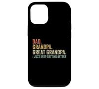 Papà Nonno Grande Nonno I Just Keep Getting Better Divertente Custodia per iPhone 12/12 Pro