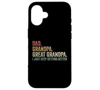 Papà Nonno Grande Nonno I Just Keep Getting Better Divertente Custodia per iPhone 16