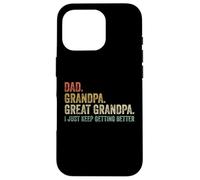 Papà Nonno Grande Nonno I Just Keep Getting Better Divertente Custodia per iPhone 16 Pro