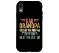 Papà Nonno Grande Nonno I Just Keep Getting Better Divertente Custodia per iPhone XR
