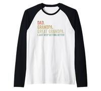 Papà Nonno Grande Nonno I Just Keep Getting Better Divertente Maglia con Maniche Raglan