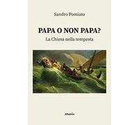 Papa o non papa? La Chiesa nella tempesta