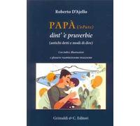 Papà (’o Pate) dint’ ’e pruverbie (200 antichi detti e modi di dire)