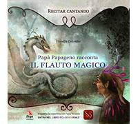 Papà Papageno racconta Il flauto magico. Con app