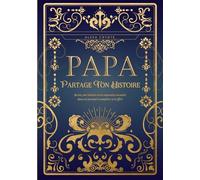 Papa, partage ton histoire: Sa vie, son histoire et ses souvenirs racontés dans un journal à compléter et à offrir - Cadeau original pour la fête des Pères, un anniversaire ou toute occasion spéciale