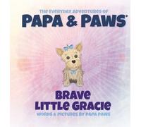 Papa Paws Brave Little Gracie (Copertina rigida)