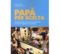 Papà per scelta. Storia di due uomini, due gemelli e una famiglia come tante