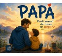 PAPÀ - Piccoli momenti che restano per sempre
