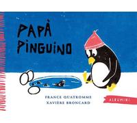 Papà pinguino. Ediz. a colori