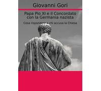 Papa Pio XI e il concordato con la Germania nazista. Cosa rispondere a chi accusa la Chiesa