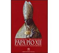 Papa Pio XII. Tra cronaca e agiografia