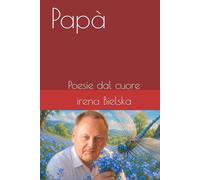Papà: Poesie dal cuore