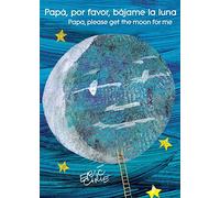 Papá, por favor, bájame la luna (Papa, Please Get the Moon for Me) (Spanish-English bilingual edition)