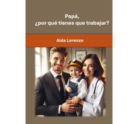 Papá, ¿por qué tienes que trabajar?
