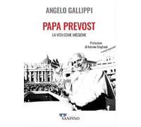 Papa Prevost. La vita come missione