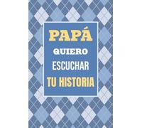 Papá, Quiero Escuchar tu Historia: Cuéntame tu vida: Historia familiar, recuerdos y momentos escritos por un padre: 1