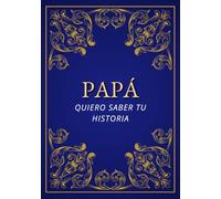Papá, Quiero Saber Tu Historia: Diario guiado para papá | Preguntas para descubrir sus recuerdos | Libro personalizado, regalo perfecto para el Día del Padre, cumpleaños y Navidad