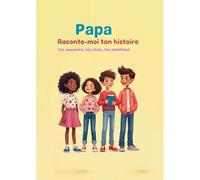 Papa Raconte-moi ton histoire