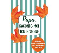 Papa, Raconte-Moi Ton Histoire: Carnet de Souvenirs à Offrir | 200 Questions Guidées pour Raconter Son Parcours, de l’Enfance à Aujourd’hui | Cadeau ... pour Noël, Anniversaire & Fêtes des Pères