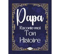 Papa raconte-moi ton histoire: Journal mémoire guidé à compléter pour mamie, carnet biographique pour grand-mère, livre pour raconter ses souvenirs, ... de grand-mère, cadeau original à offrir noel