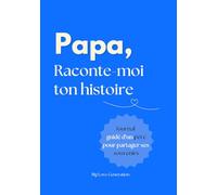 Papa raconte moi ton histoire ! Livre souvenir et journal guidé d'un père. Album à offrir et à remplir. Cadeau original pour votre papa: Idée cadeau originale pour Fête des Mères, Anniversaire, Noël