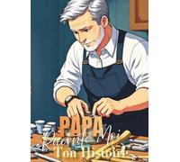 PAPA RACONTE-MOI TON HISTOIRE: livres souvenir à remplir idée cadeau pour noël, l'anniversaire ou la fête des pêres, conserver héritage de la famille