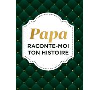 Papa Raconte-Moi Ton Histoire: sa Vie et ses Souvenirs Racontés dans ce Journal à Compléter et Partager | Idée cadeau originale pour Fête des Pères, Anniversaire, Noël