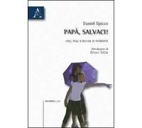 Papà, salvaci! Crisi, figli e bisogni di paternità