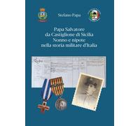 Papa Salvatore da Castiglione di Sicilia. Nonno e nipote nella storia militare