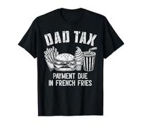 Papà scherza festa del papà, papà pagamento delle tasse dovuto in patatine fritte Maglietta