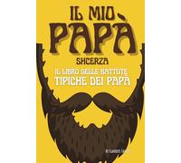 Papà Scherza: Libro delle barzellette tipiche dei papà. Libri regalo per tutta la famiglia.