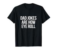 Papà Scherzi Come Occhio Roll Divertente Festa del Papà Bad Pun Umorismo Uomini Maglietta