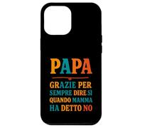 Papà Sempre Sì Quando Mamma Dice No Umorismo Custodia per iPhone 12 Pro Max