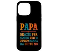 Papà Sempre Sì Quando Mamma Dice No Umorismo Custodia per iPhone 14 Pro Max