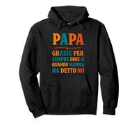 papà Sempre Sì Quando Mamma Dice No Umorismo Felpa con Cappuccio