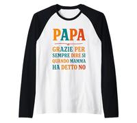 papà Sempre Sì Quando Mamma Dice No Umorismo Maglia con Maniche Raglan