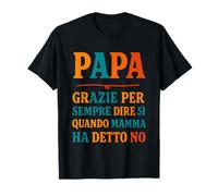 papà Sempre Sì Quando Mamma Dice No Umorismo Maglietta