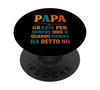 Papà Sempre Sì Quando Mamma Dice No Umorismo PopSockets PopGrip Adesivo