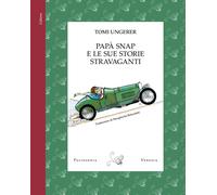 Papà Snap e le sue storie stravaganti. Ediz. a colori - Ungerer Tomi
