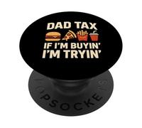 Papà Tax Se sto comprando anche provando I divertente cibo condivisione umorismo PopSockets PopGrip Adesivo